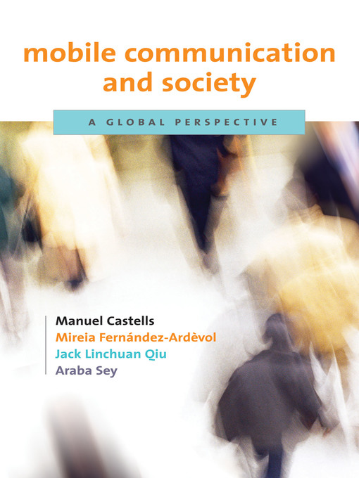 Title details for Mobile Communication and Society by Manuel Castells - Available